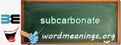 WordMeaning blackboard for subcarbonate